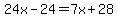24x-24=7x%2B28