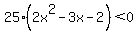 25%282x%5E2-3x-2%29%3C0