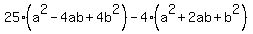 25%28a%5E2-4ab%2B4b%5E2%29-4%28a%5E2%2B2ab%2Bb%5E2%29