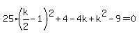25%28k%2F2-1%29%5E2%2B4-4k%2Bk%5E2-9=0