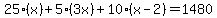 25%28x%29%2B5%283x%29%2B10%28x-2%29+=+1480