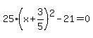 25%28x%2B3%2F5%29%5E2-21=0