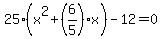 25%28x%5E2%2B%286%2F5%29x%29-12=0