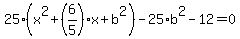 25%28x%5E2%2B%286%2F5%29x%2Bb%5E2%29-25%2Ab%5E2-12=0