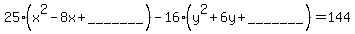 25%28x%5E2-8x%2B%22_______%22%29-16%28y%5E2%2B6y%2B%22_______%22%29=144