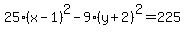 25%28x-1%29%5E2-9%28y%2B2%29%5E2=225