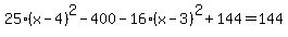 25%28x-4%29%5E2-400-16%28x-3%29%5E2%2B144=144
