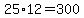 25%2A12=300