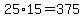 25%2A15=375