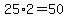 25%2A2=50