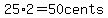 25%2A2=50+cents+