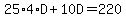 25%2A4%2AD%2B10D+=+220
