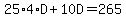 25%2A4%2AD%2B10D+=+265
