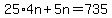 25%2A4n%2B5n=735