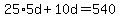 25%2A5d%2B10d=540