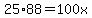 25%2A88=100x+