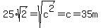 25%2Asqrt%282%29+=+sqrt%28c%5E2%29+=+c+=+35m