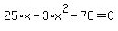 25%2Ax-3%2Ax%5E2%2B78=0