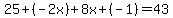 25%2B%28-2x%29%2B8x%2B%28-1%29=43