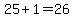 25%2B1=26