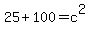 25%2B100+=+c%5E2