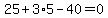 25%2B3%2A5-40=0