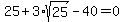 25%2B3%2Asqrt%2825%29-40=0