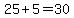 25%2B5=30