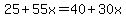 25%2B55x=40%2B30x
