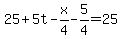 25%2B5t-x%2F4-5%2F4=25