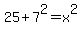 25%2B7%5E2=x%5E2