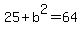 25%2Bb%5E2=64