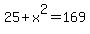 25%2Bx%5E2=169