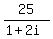 25%2F%281%2B2i%29