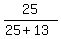 25%2F%2825%2B13%29