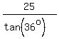25%2F%28tan%2836%5Eo%29%29