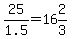 25%2F1.5=16%262%2F3