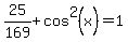 25%2F169+%2B+cos%5E2%28x%29+=+1