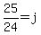 25%2F24=j