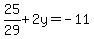 25%2F29%2B2y=-11