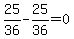 25%2F36-25%2F36=0