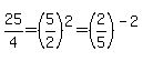 25%2F4=%285%2F2%29%5E2=%282%2F5%29%5E%28-2%29