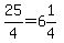 25%2F4=6%261%2F4