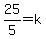 25%2F5=k