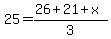 25=%2826%2B21%2Bx%29%2F3