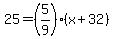 25=%285%2F9%29%28x%2B32%29