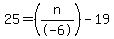 25=%28n%2F-6%29-19