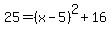 25=%28x-5%29%5E2%2B16