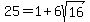 25=1%2B6sqrt%2816%29