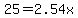 25=2.54x